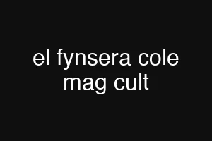 el fynsera cole mag cult