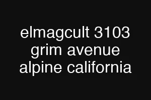 elmagcult 3103 grim avenue alpine california